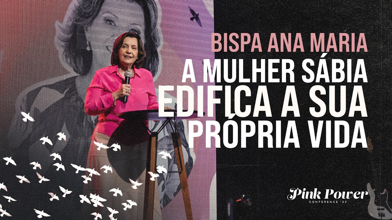 Bispa Ana Maria Almeida | A mulher sábia edifica sua própria vida | PINK POWER CONFERENCE 2023