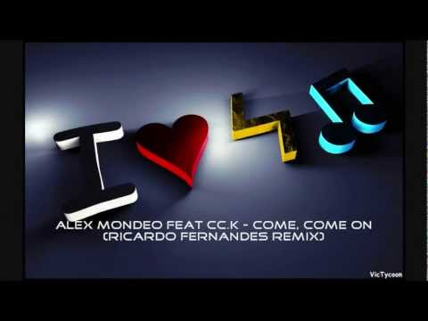 Alex Mondeo feat Cc.K - Come, Come On (Ricardo Fernandes Remix)