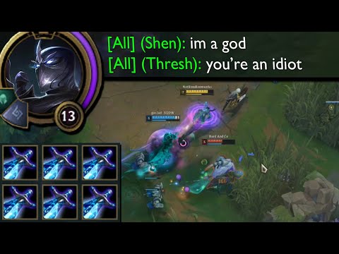 Shen but he's dyslexic and builds 6 Sheens because he has an ego