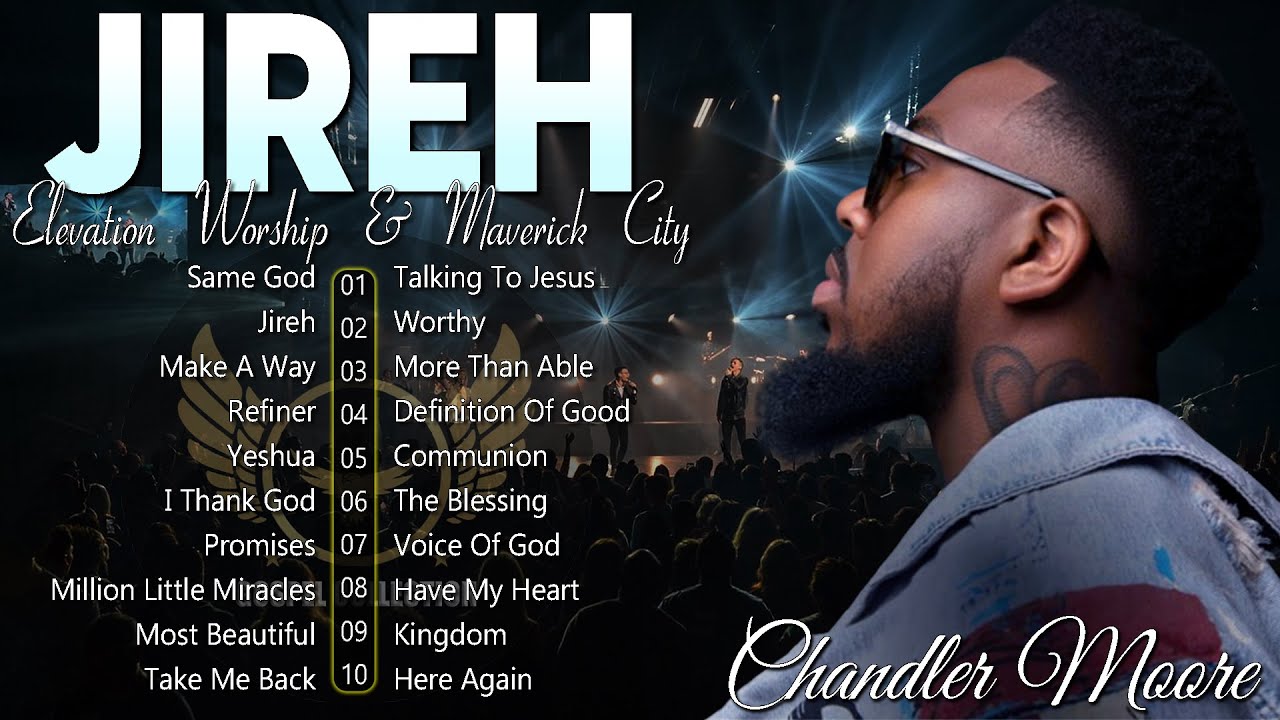 Jireh,Elevation Worship & Maverick City Music by Chandler Moore: Uplifting Praise and Worship Songs