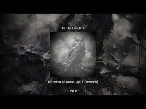 El De Las R’s - Beretta (Speed Up + Reverb)