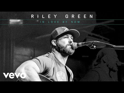 Riley Green In Love By Now