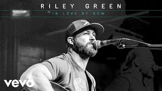 Riley Green - In Love By Now (Audio)