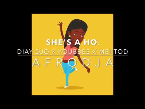 AfroDja - She's a ho Feat  Diay Djo x Youbbee x Meiitod