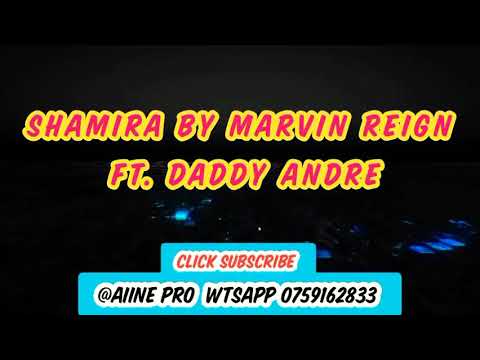 Shamira by Marvin Reign Ft. Daddy Andre.  Ragga mix [Aiine pro] wtsapp 0759162833. Subscribe 👇