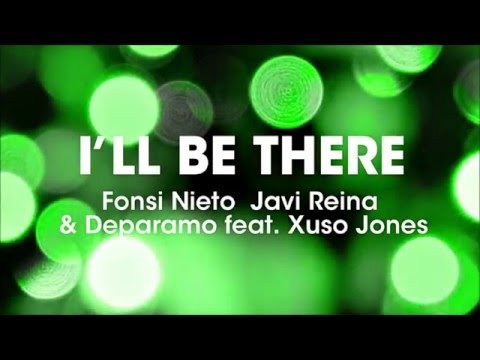 I´ll Be There (feat. Xuso Jones) - Fonsi Nieto, Javi Reina