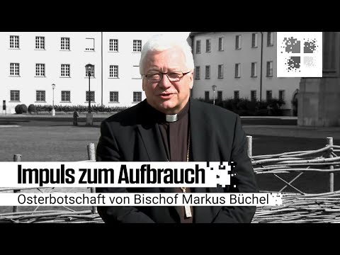 Impuls zum Aufbruch I Osterbotschaft von Bischof Markus Büchel