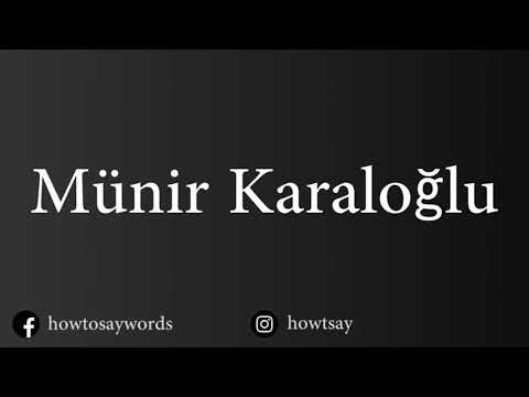 How To Pronounce Munir Karaloglu