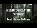 NEEDTOBREATHE "Brother" feat. Gavin DeGraw Lyric Video