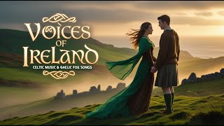 Voices of Ireland – Celtic Music with Male &amp; Female Vocals  Irish Folk &amp; Gaelic Songs