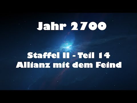 Jahr 2700 Teil 14 - Allianz mit dem Feind