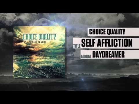 Choice Quality - Self Affliction