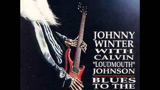 Johnny Winter  & Calvin 'Loudmouth' Johnson - Late On Blues