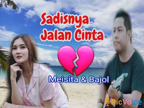 Bajol Ndanu Ft Meisita Lomania ◇◇ Sadisnya Jalan Cinta