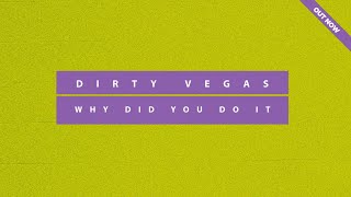 Dirty Vegas - Why Did You Do It (Original Version) [OUT NOW]