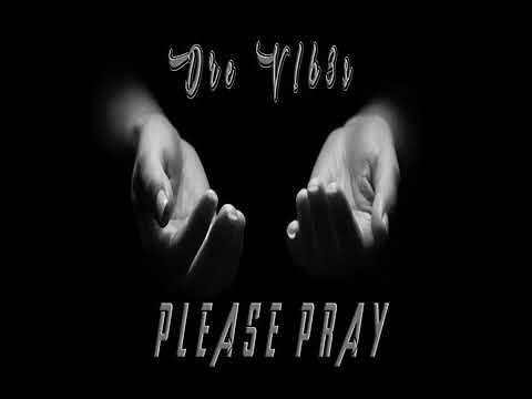 Dre V!b3s - Please Pray