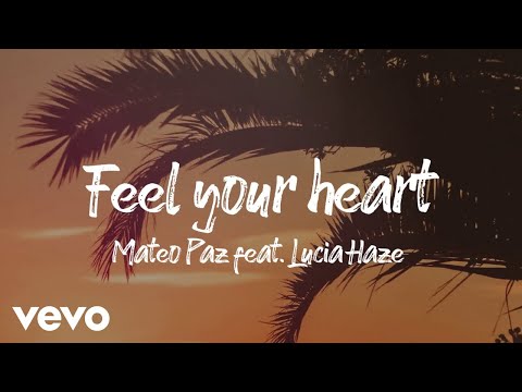 Mateo Paz - Feel Your Heart ft. Lucia Haze