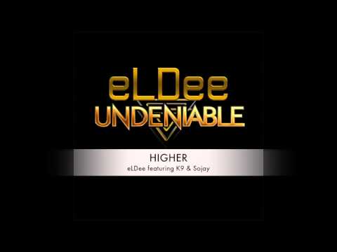 HIGHER - eLDee ft. K9 & Sojay
