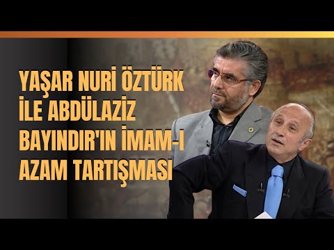 Yaşar Nuri Öztürk İle Abdülaziz Bayındır'ın İmam-I Azam Tartışması...