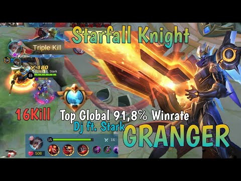 TOP GLOBAL GRANGER 91.8% WINRATE By Dj ft. Stark | STARFALL KNIGHT 16KILL !! - Mobile legends