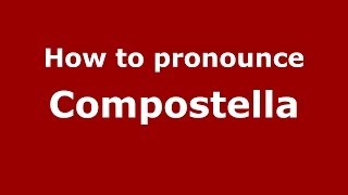 How to pronounce Compostella