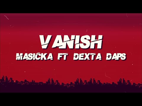 Masicka Ft Dexta Daps - Vanish (Lyrics)