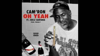 Cam&#39;ron ft. Juelz Santana - Oh Yeah (Prod by Trigga T) (2016 NEW CDQ)