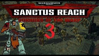 Overwhelming Dakka | Warhammer 40k: Sanctus Reach – Horrors of The Warp Campaign #3