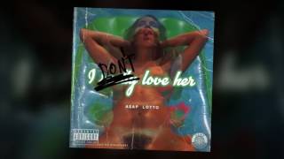 A$AP Lotto - I Don't Love Her