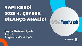 #YKBNK YAPI KREDİ 2025 4. ÇEYREK BİLANÇO ANALİZİ - İLAYDA ÖZDEMİR İŞLE