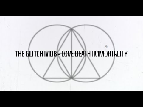 The Glitch Mob - Love Death Immortality (Full Album Stream)