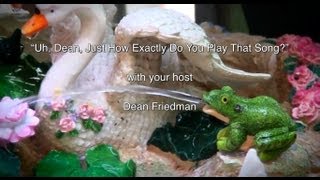 "Uh, Dean, Just How Exactly Do You Play That Song?" Ep. 5  'Wishing on a Satellite' Dean Friedman