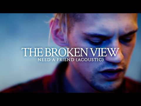 The Broken View - Need A Friend (Acoustic / Music Video)