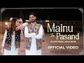 Mainu Tu Pasand Kulshan Sandhu Gurlej Akhtar Official Video Desi Mix New Punjabi Song 2023