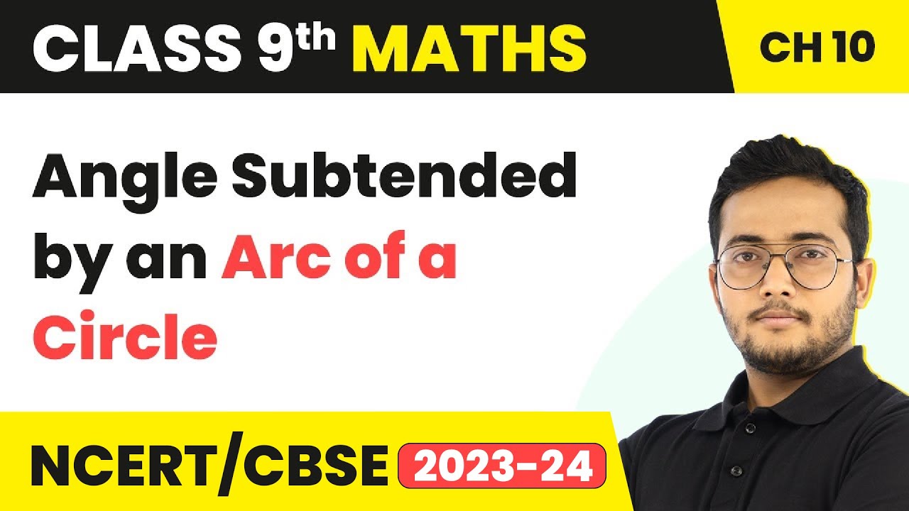 Angle Subtended by Arc (Theorem 10.8, 10.9 & 10.10) - Circles | Class 9 Maths Chapter 10