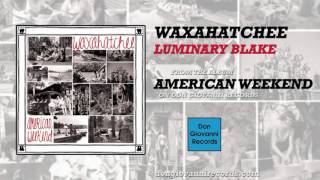 Waxahatchee - Luminary Blake (Official Audio)