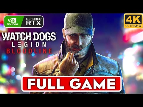 WATCH DOGS LEGION BLOODLINE Gameplay Walkthrough FULL GAME [4K 60FPS RTX 2080 SUPER] - No Commentary