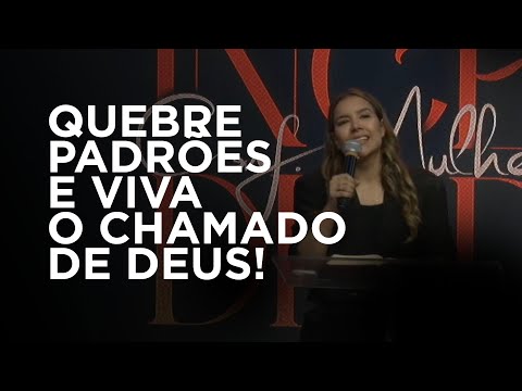 QUEBRE PADRÕES E VIVA O CHAMADO DE DEUS! - Gabriela Lopes #pregação