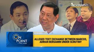 On Point: Alleged Text Exchange Between Marcos, Adrian Bersamin Under Scrutiny | Rep. Edgar Erice