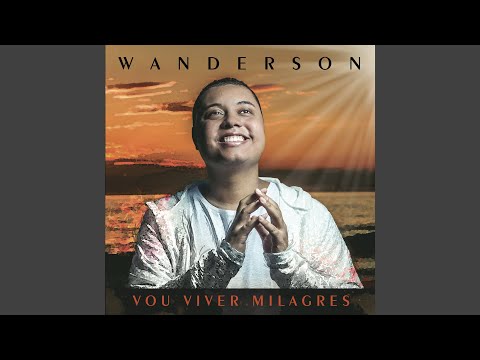 Vou Viver Milagres - Wanderson