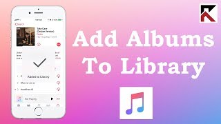 How To Add Albums To Your Library Apple Music