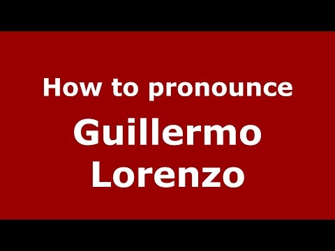 How to pronounce Guillermo Lorenzo (Spanish/Argentina) - PronounceNames.com