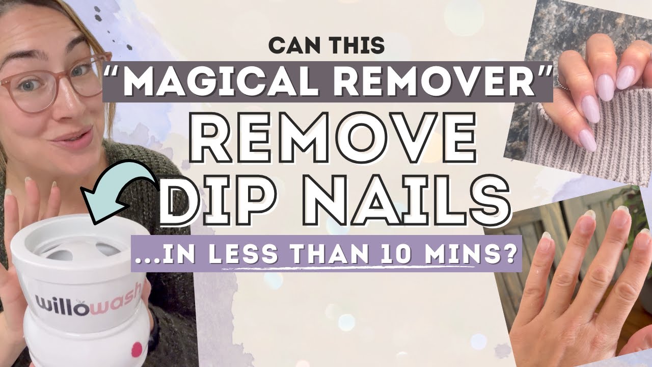 Remove Dip & Acrylic Nails in Under 10 Minutes | Willowash Nail Remover Review