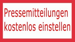 Pressemitteilungen kostenlos einstellen Video und Pressemitteilungen kostenlos e