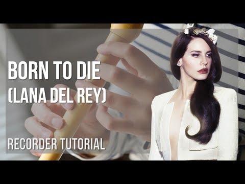 How to play Born to Die by Lana Del Rey on Recorder (Tutorial)