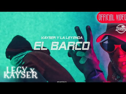 LEGY x KAYSER - El Barco [Prod by Infinity Musicx] (Official Music Video)