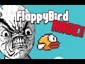 FLAPPY BIRD WILL MAKE YOU RAGE! 