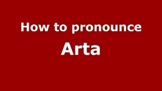 How to pronounce Arta