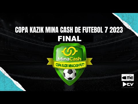 COPA KAZIK MINA CASH DE FUTEBOL 7 2023 -  FINAL