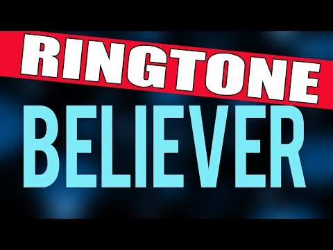 Believer Ringtone and Alert Video
